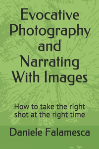 Evocative Photography and Narrating With Images