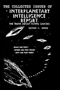 The Collected Issues of The INTERPLANETARY INTELLIGENCE REPORT