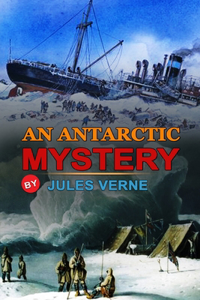 An Antarctic Mystery by Jules Verne