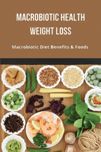 Macrobiotic Health Weight Loss
