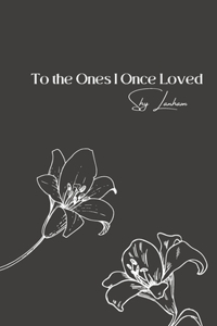 To the Ones I Once Loved