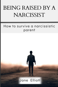 Being Raised By A Narcissist