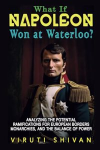 What If Napoleon Won at Waterloo?