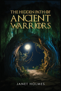 Hidden Path of the Ancient Warriors