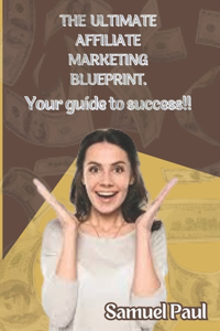Ultimate Affiliate marketing Blueprint.