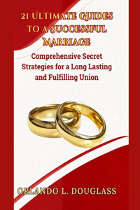 21 Ultimate Guides to a Successful Marriage