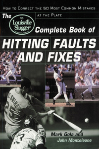 The Louisville Slugger(r) Complete Book of Hitting Faults and Fixes