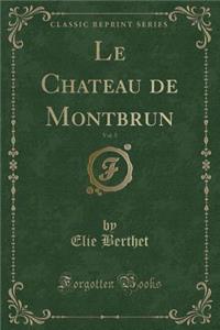 Le Chateau de Montbrun, Vol. 5 (Classic Reprint)