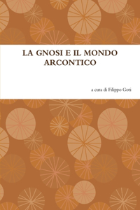 LA GNOSI E IL MONDO ARCONTICO