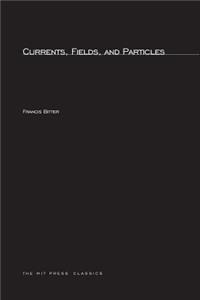 Currents, Fields, and Particles