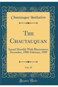 The Chautauquan, Vol. 53: Issued Monthly With Illustrations; December, 1908-February, 1909 (Classic Reprint)