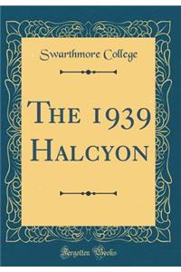 The 1939 Halcyon (Classic Reprint)