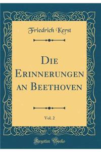 Die Erinnerungen an Beethoven, Vol. 2 (Classic Reprint)