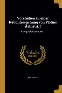 Vorstudien zu einer Neuuntersuchung von Plotins Ästhetik I