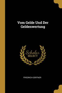 Vom Gelde Und Der Geldenwertung