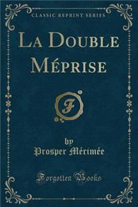 La Double Mï¿½prise (Classic Reprint)