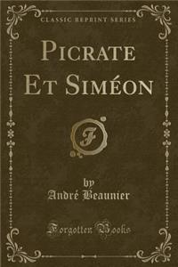 Picrate Et Siméon (Classic Reprint)