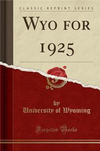 Wyo for 1925 (Classic Reprint)