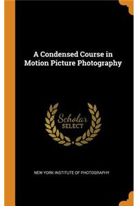 A Condensed Course in Motion Picture Photography