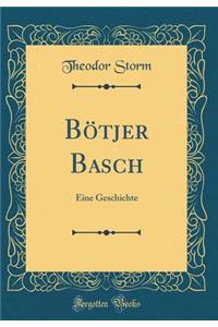 Bötjer Basch: Eine Geschichte (Classic Reprint)