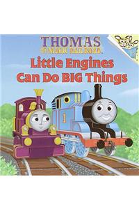 Little Engines Can Do Big Things
