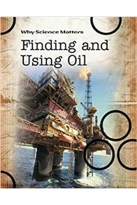 Finding and Using Oil (Why Science Matters)