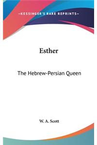 Esther: The Hebrew-Persian Queen