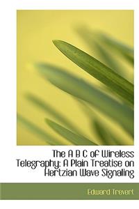 The A B C of Wireless Telegraphy