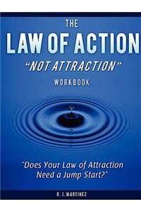 Law of Action Not Attraction