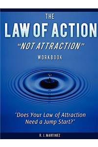 Law of Action Not Attraction