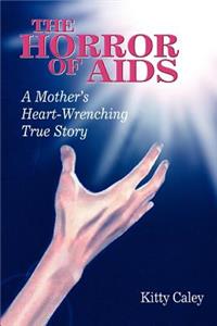 The Horror of AIDS: A Mother's Heart-Wrenching True Story