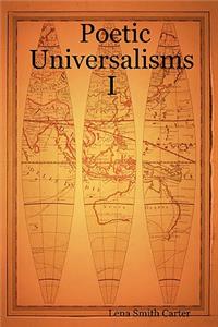 Poetic Universalisms I