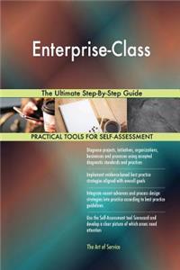 Enterprise-Class The Ultimate Step-By-Step Guide