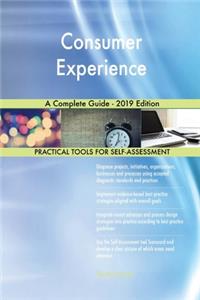 Consumer Experience A Complete Guide - 2019 Edition