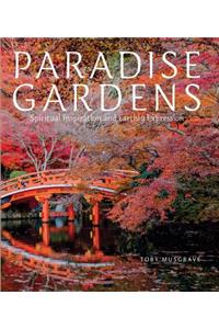 Paradise Gardens: Spiritual Inspiration and Earthly Expression