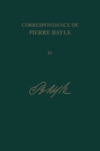 Correspondance de Pierre Bayle Volume 4