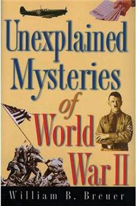 Unexplained Mysteries of World War II