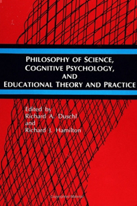 Philosophy of Science, Cognitive Psychology, and Educational Theory and Practice