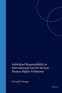 Individual Responsibility in International Law for Serious Human Rights Violations