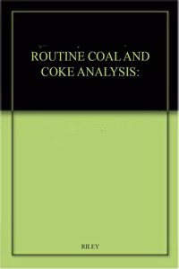 Routine Coal And Coke Analysis: Collection,Interpretation Ans Use Of Analytical Data