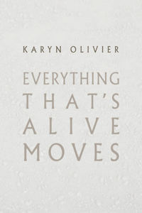 Karyn Olivier: Everything That's Alive Moves