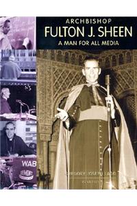Archbishop Fulton J. Sheen: A Man for All Media