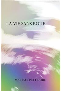 La Vie Sans Roue