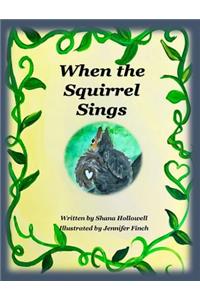 When the Squirrel Sings