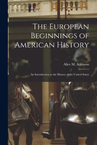 European Beginnings of American History; an Introduction to the History of the United States