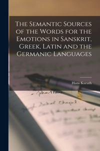 Semantic Sources of the Words for the Emotions in Sanskrit, Greek, Latin and the Germanic Languages