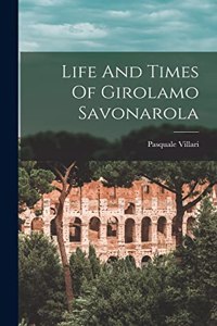 Life And Times Of Girolamo Savonarola