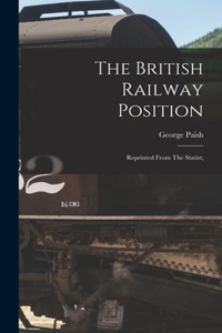 British Railway Position; Reprinted From The Statist;