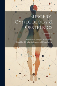 Surgery, Gynecology & Obstetrics; Volume 34