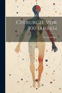 Chirurgie Vor 100 Jahren
